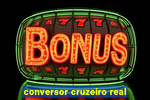 conversor cruzeiro real